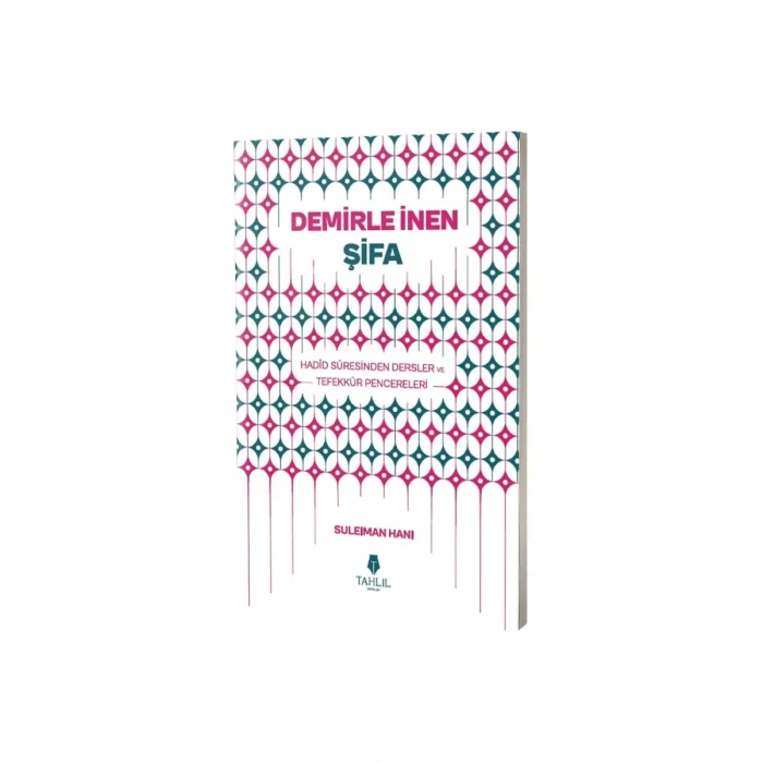 Demirle İnen Şifa Hadid Suresinden Dersler ve Tefekkür Pencereleri