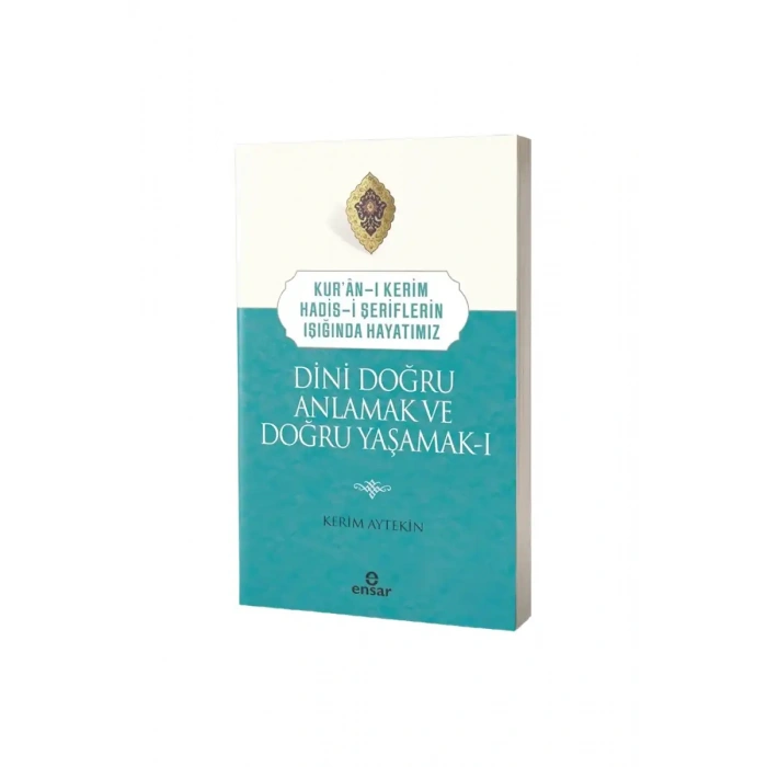 Dini Doğru Anlamak ve Doğru Yaşamak 1