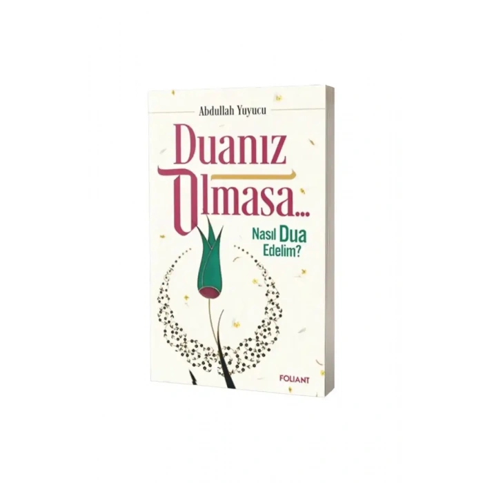 Duanız Olmasa Nasıl Dua Edelim