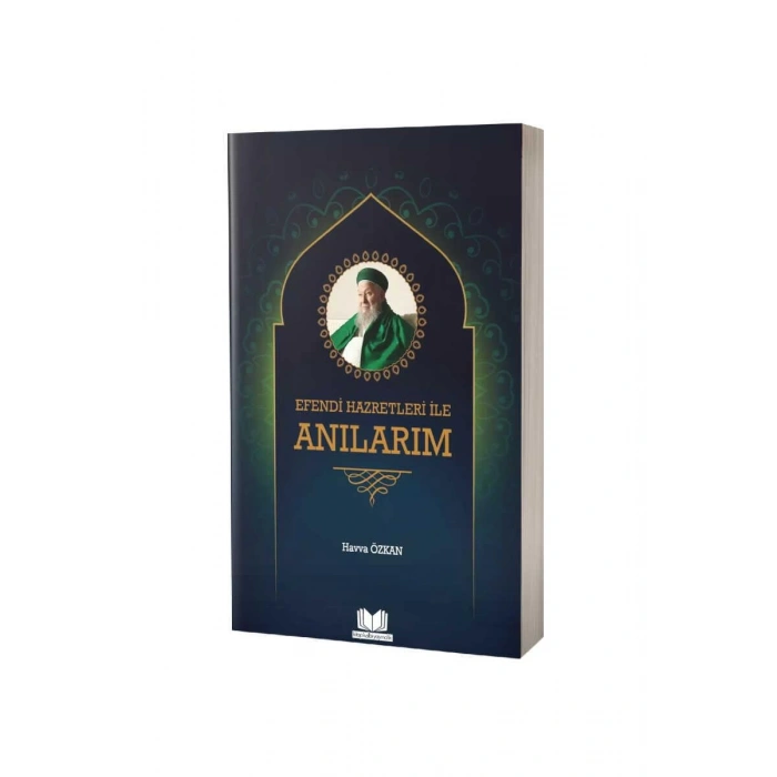 Efendi Hazretleri ile Anılarım