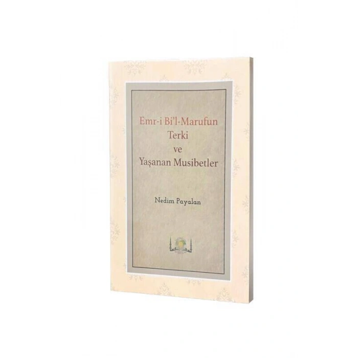 Emri Bil Marufun Terki ve Yaşanan Musibetler