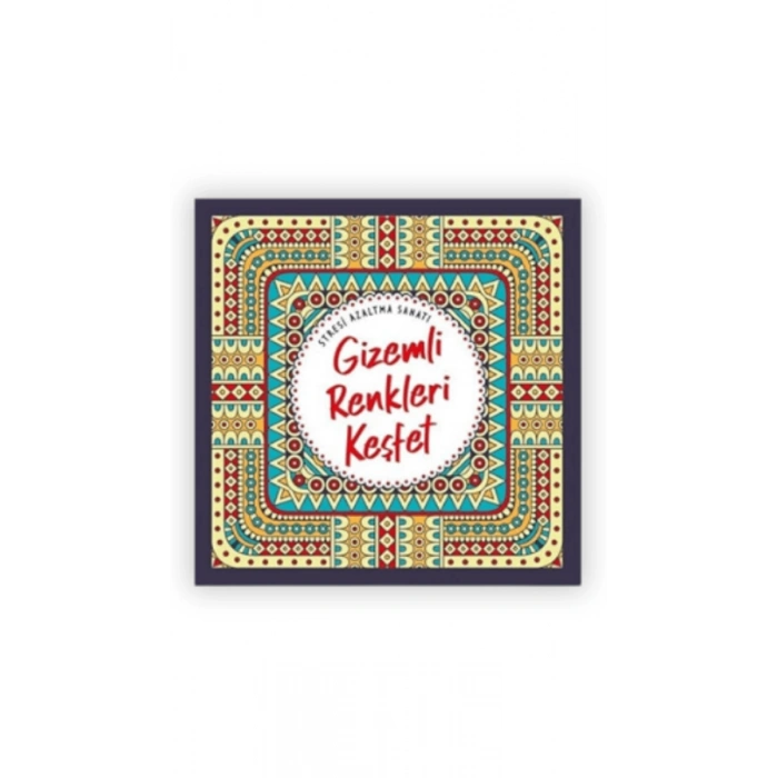 Gizemli Renkleri Keşfet Stresi Azaltma Sanatı