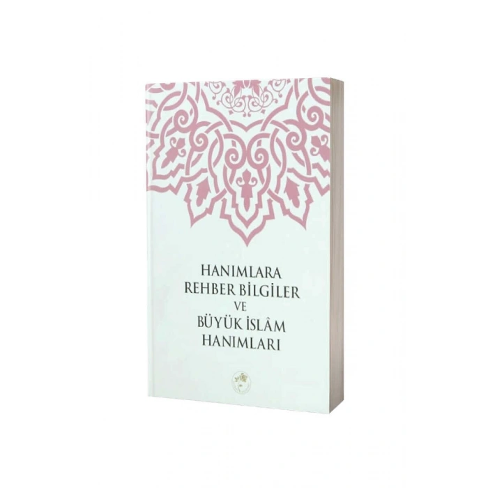 Hanımlara Rehber Bilgiler Ve Büyük İslam Hanımları