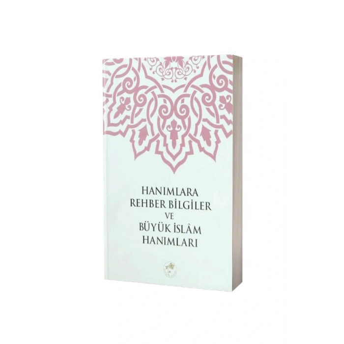 Hanımlara Rehber Bilgiler Ve Büyük İslam Hanımları