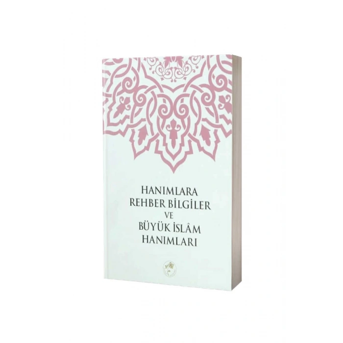 Hanımlara Rehber Bilgiler Ve Büyük İslam Hanımları