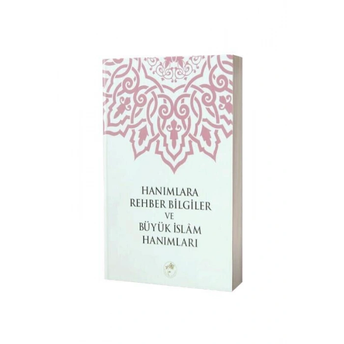 Hanımlara Rehber Bilgiler Ve Büyük İslam Hanımları