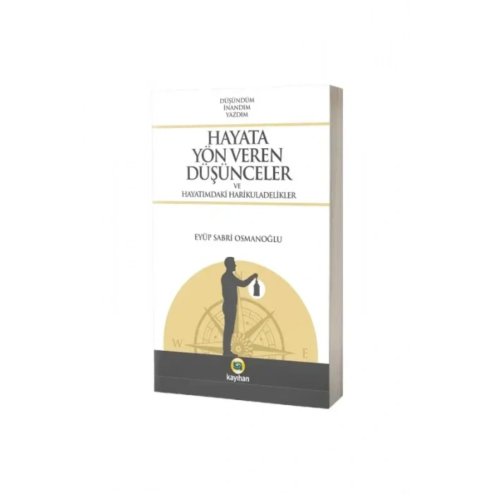 Hayata Yön Veren Düşünceler ve Hayatımdaki Harikuladelikler