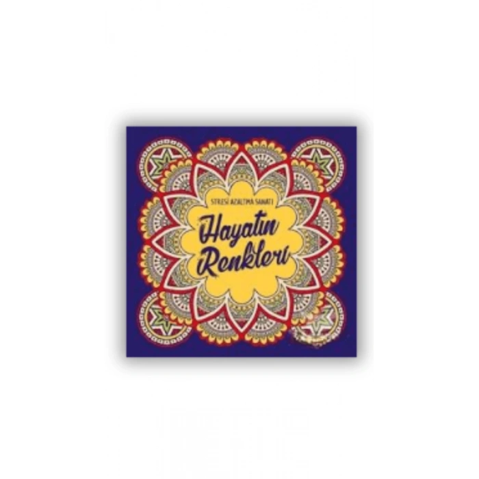 Hayatın Renkleri Stresi Azaltma Sanatı