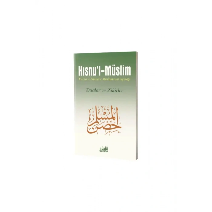 Hısnul Müslim Kuran ve Sünnette Müslümanın Sığınağı Dua ve Zikirler