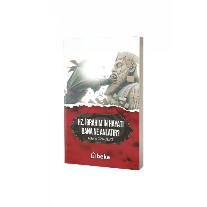 Hz. İbrahimin Hayatı Bana Ne Anlatır