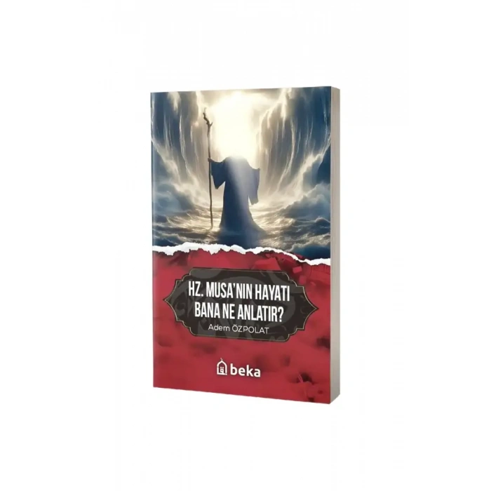 Hz. Musanın Hayatı Bana Ne Anlatır