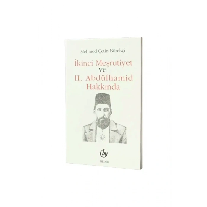 İkinci Meşrutiyet ve II. Abdülhamid Hakkında