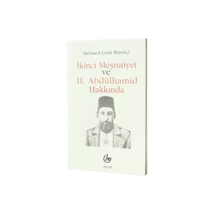İkinci Meşrutiyet ve II. Abdülhamid Hakkında
