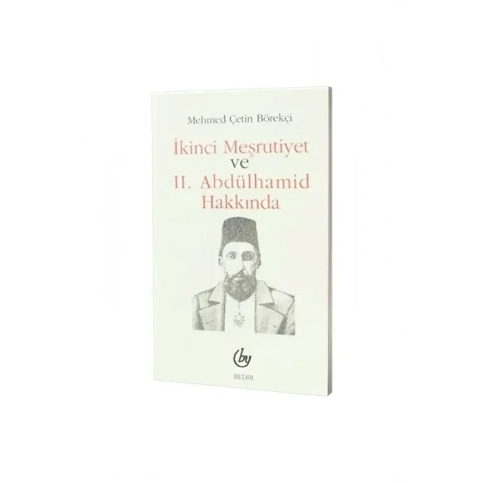 İkinci Meşrutiyet ve II. Abdülhamid Hakkında