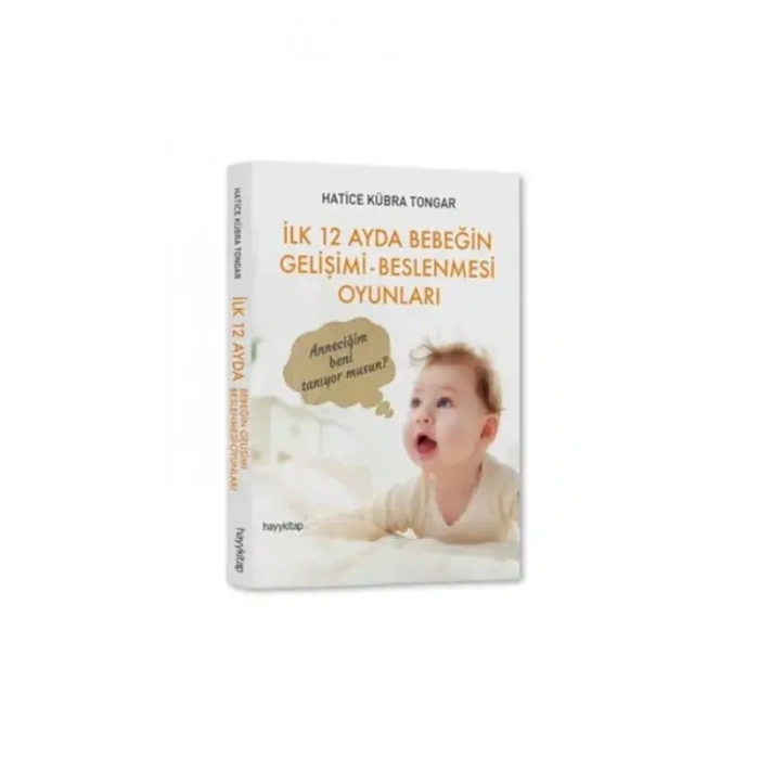 İlk 12 Ayda Bebeğin Gelişimi Beslenmesi Oyunları