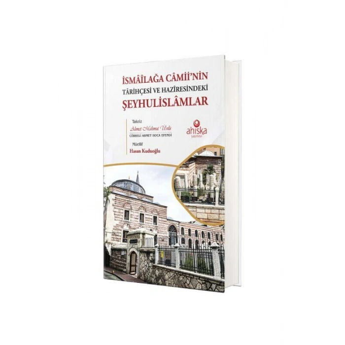 İsmailağa Camiinin Tarihçesi Ve Haziresindeki Şeyhulislamlar