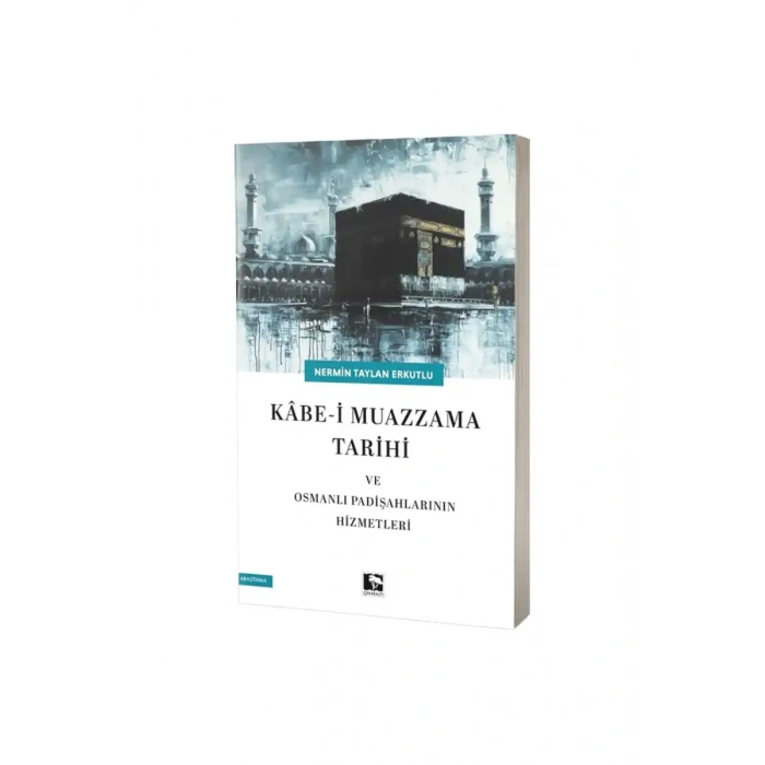 Kabei Muazzama Tarihi ve Osmanlı Padişahlarının Hizmetleri