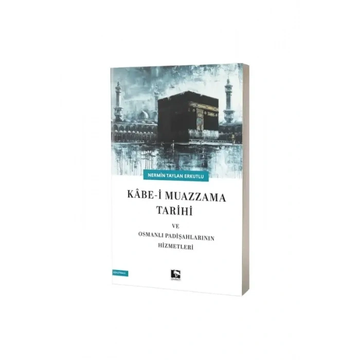 Kabei Muazzama Tarihi ve Osmanlı Padişahlarının Hizmetleri