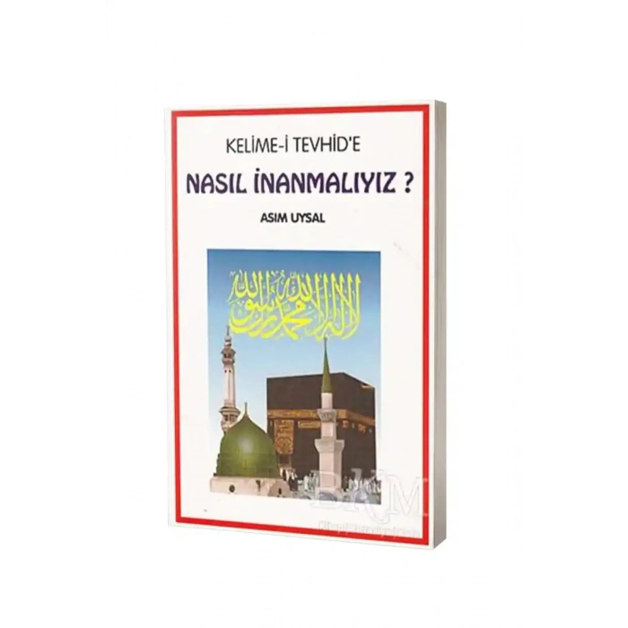 Kelimei Tevhide Nasıl İnanmalıyız ?
