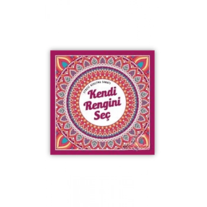 Kendi Rengini Seç Stresi Azaltma Sanatı