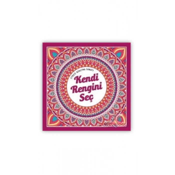 Kendi Rengini Seç Stresi Azaltma Sanatı