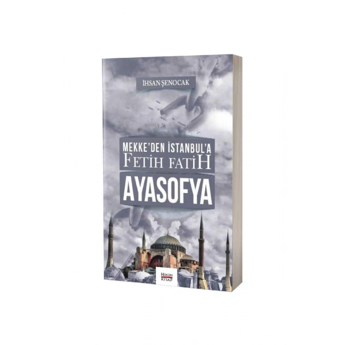 Mekkeden İstanbula Fetih Fatih Ayasofya