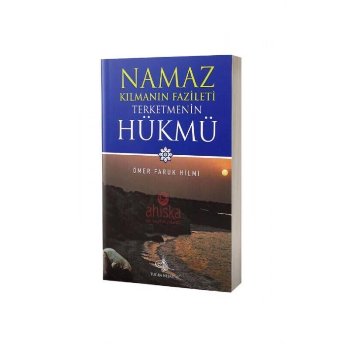 Namaz Kılmanın Fazileti Terk Etmenin Hükmü