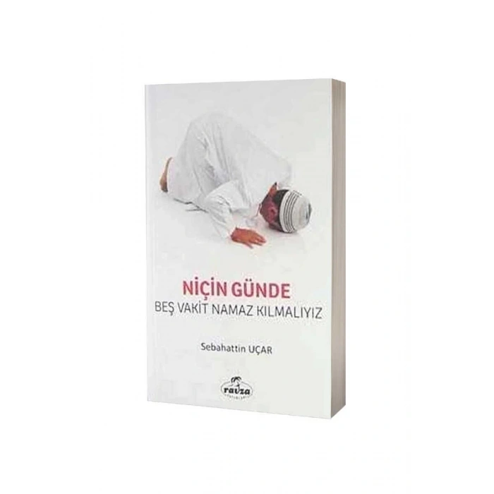Niçin Günde Beş Vakit Namaz Kılmalıyız