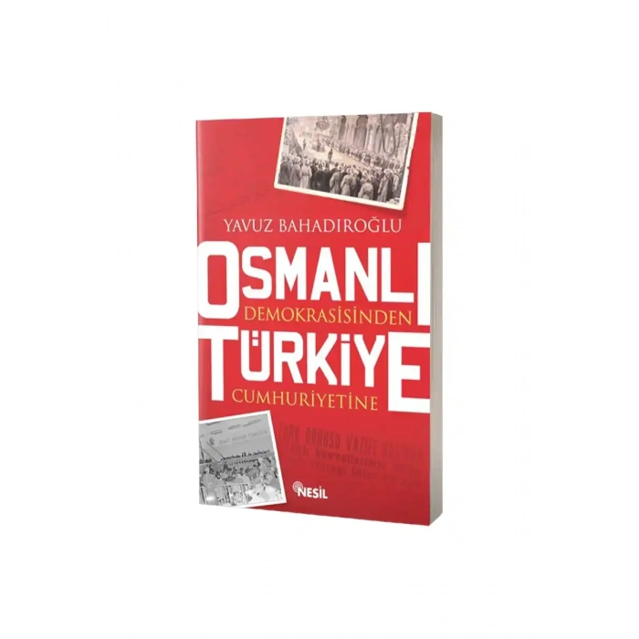 Osmanlı Demokrasisinden Türkiye Cumhuriyetine