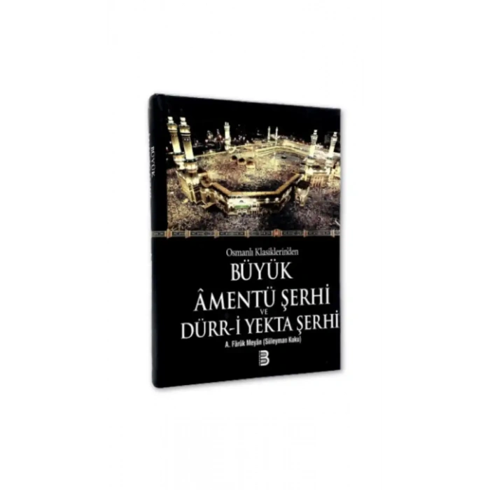 Osmanlı Klasiklerinden Büyük Amentü Şerhi ve Dürri Yekta Şerhi