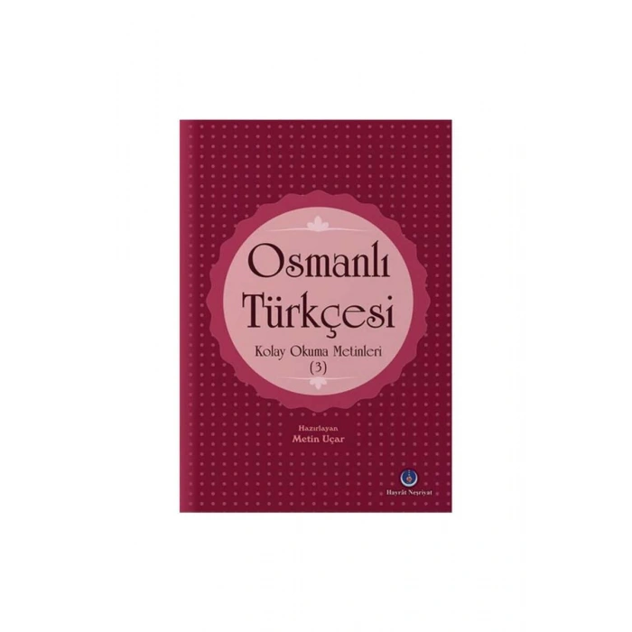 Osmanlı Türkçesi Kolay Okuma Metinleri 3