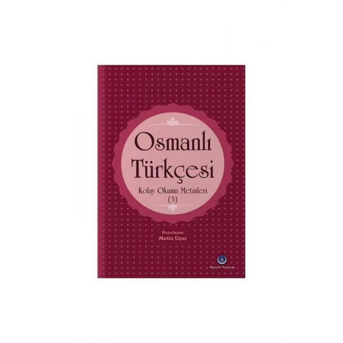 Osmanlı Türkçesi Kolay Okuma Metinleri 3