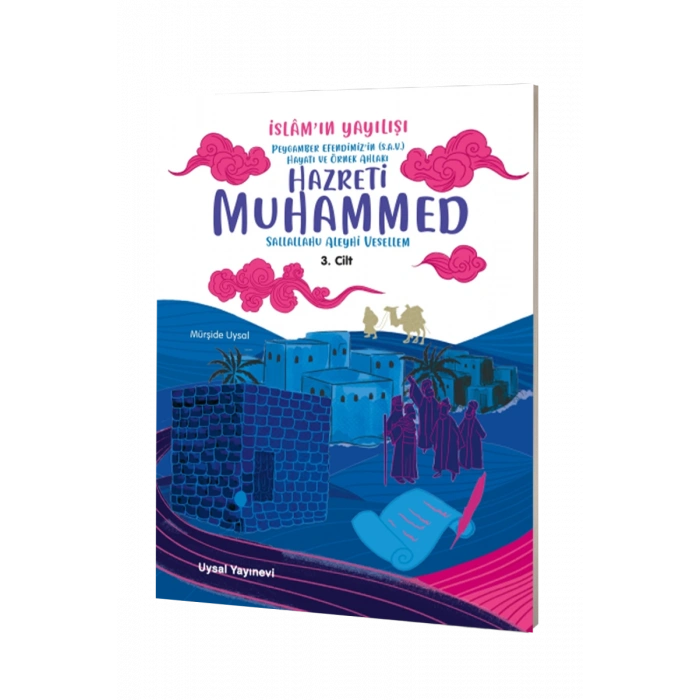Peygamber Efendimizin Hayatı ve Örnek Ahlakı İslamın Yayılışı 3. Cilt