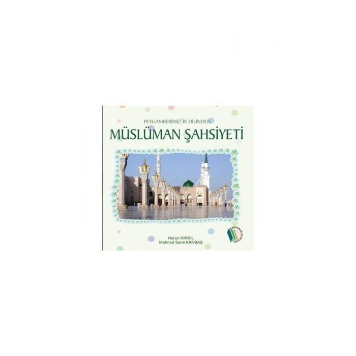 Peygamberimizin Dilinden Müslüman Şahsiyeti