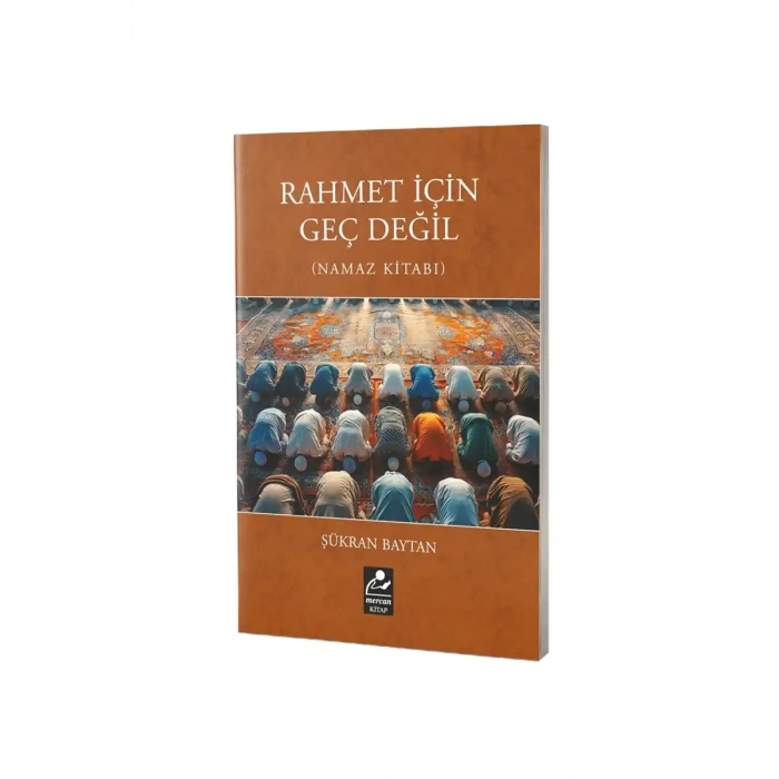 Rahmet İçin Geç Değil Namaz Kitabı
