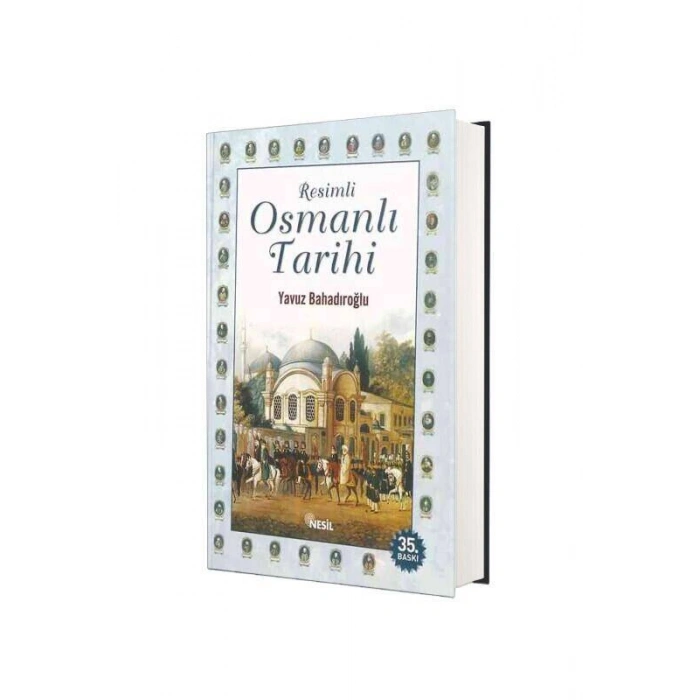 Resimli Osmanlı Tarihi - Yavuz Bahadıroglu