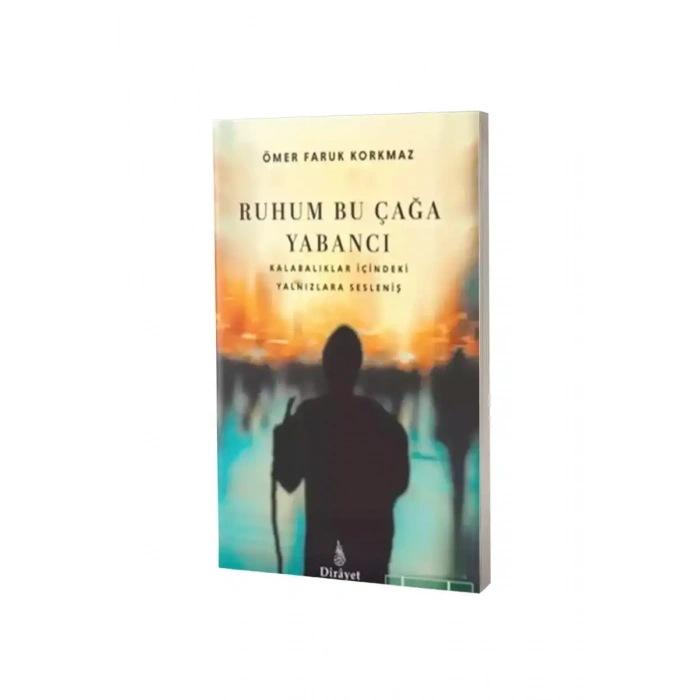 Ruhum Bu Çağa Yabancı