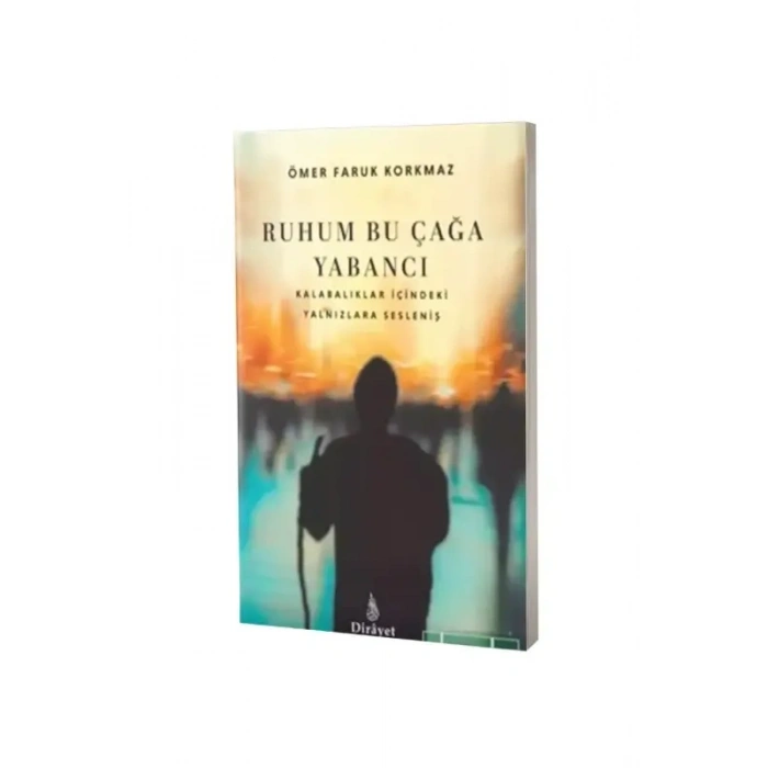 Ruhum Bu Çağa Yabancı