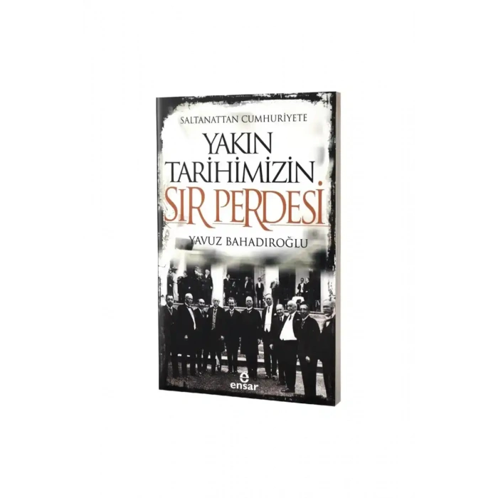 Saltanattan Cumhuriyete Yakın Tarihimizin Sır Perdesi