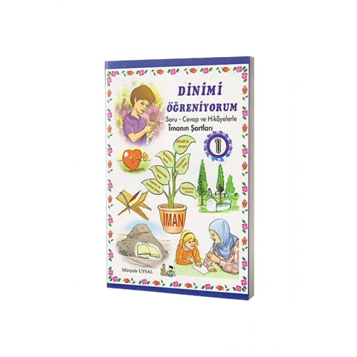 Soru Cevap ve Hikayelerle İmanın Şartları - Dinimi Öğreniyorum 1