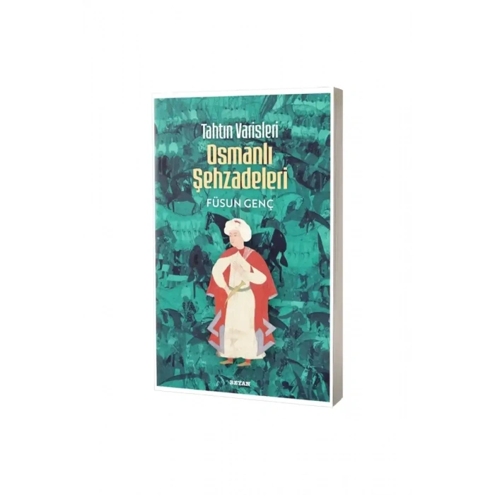 Tahtın Varisleri Osmanlı Şehzadeleri