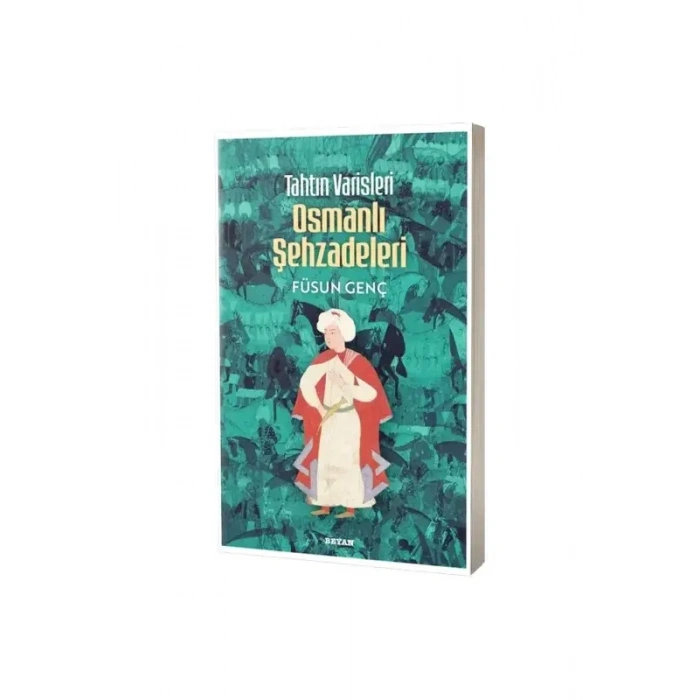 Tahtın Varisleri Osmanlı Şehzadeleri