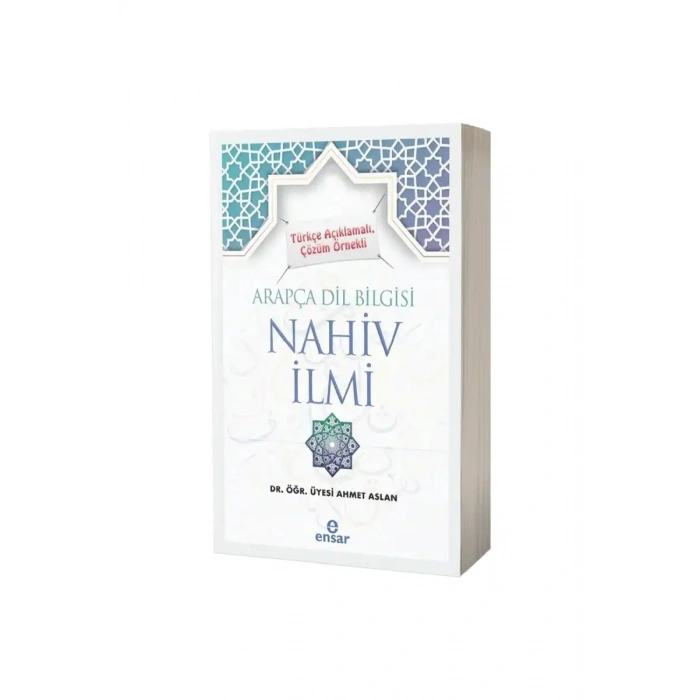 Türkçe Açıklamalı Çözüm Örnekli Arapça Dil Bilgisi Nahiv İlmi
