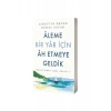 Aleme Bir Yar İçin Ah Etmeye Geldik
