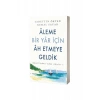 Aleme Bir Yar İçin Ah Etmeye Geldik