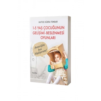 1-5 Yaş Çocuğunun Gelişimi Beslenmesi Oyunları