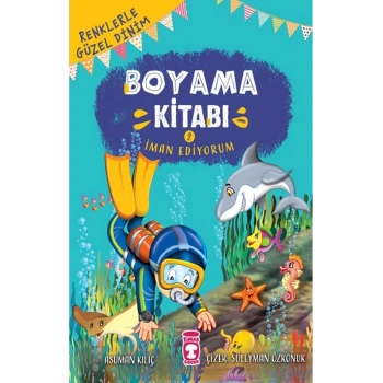 Renklerle Güzel Dinim Boyama Kitabı 2 - İman Ediyorum