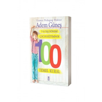 7-14 Yaş Dönemi Çocuk Eğitiminde 100 Temel Kural