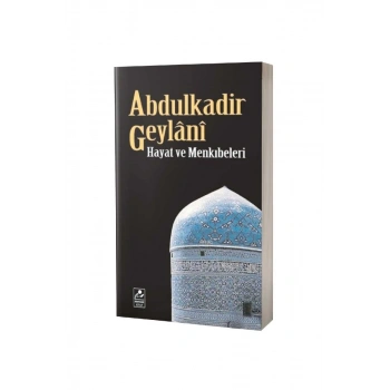Abdulkadir Geylani Hayatı ve Menkıbeleri
