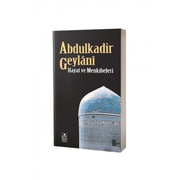 Abdulkadir Geylani Hayatı ve Menkıbeleri